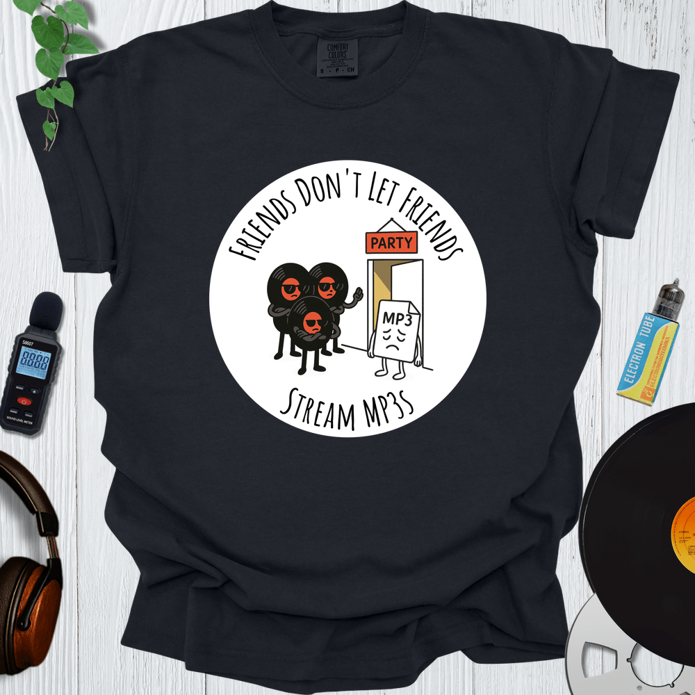 Printify T-Shirt Black / S Friends Don't Let Friends Stream MP3s