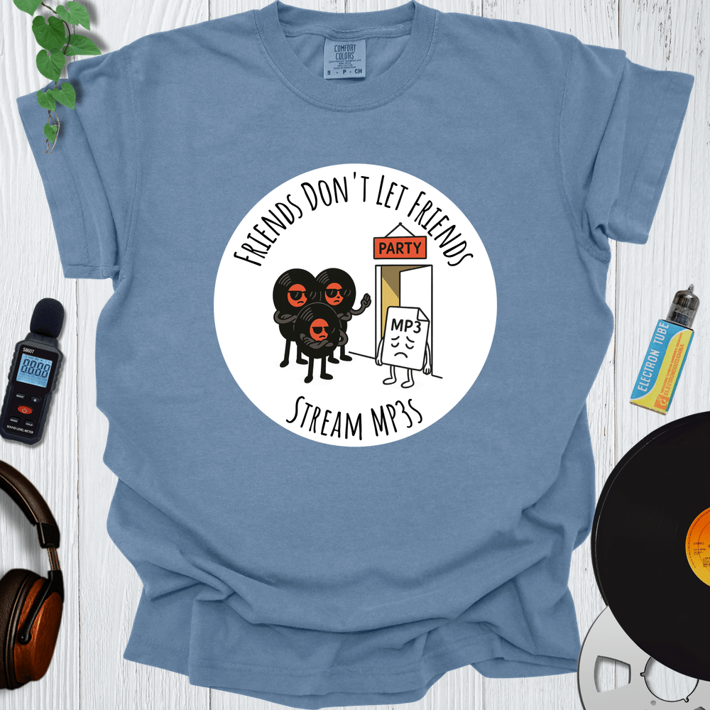 Printify T-Shirt Blue Jean / S Friends Don't Let Friends Stream MP3s