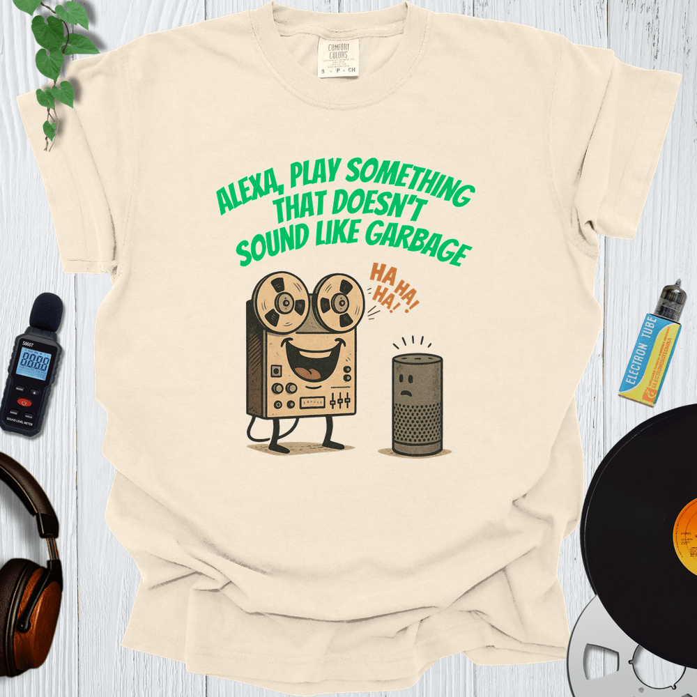Printify T-Shirt Ivory / S Alexa Play Something That Doesn T Sound Like Garbage