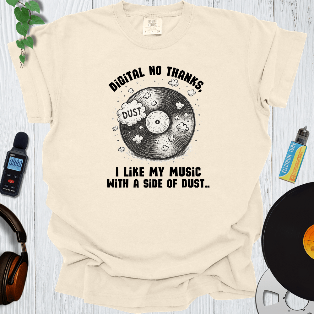 Printify T-Shirt Ivory / S Digital No Thanks I Like My Music With A Side Of Dust