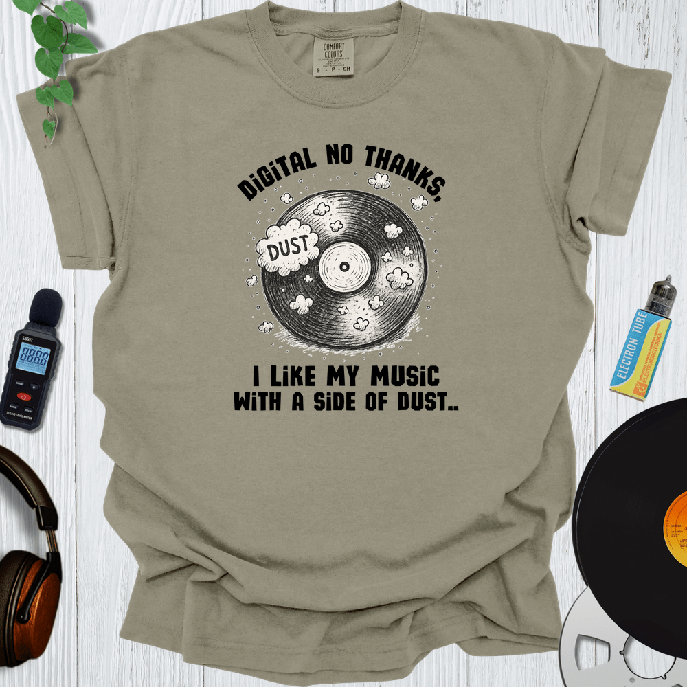 Printify T-Shirt Khaki / S Digital No Thanks I Like My Music With A Side Of Dust