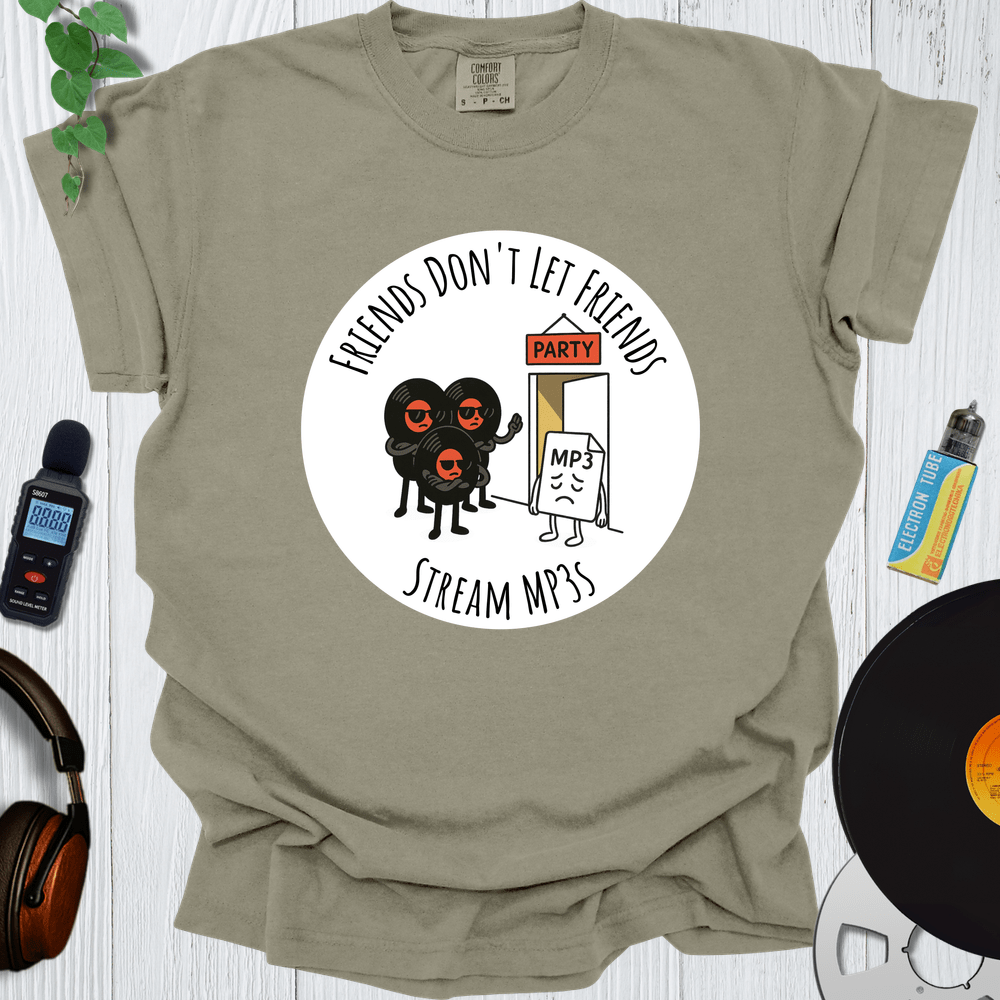Printify T-Shirt Khaki / S Friends Don't Let Friends Stream MP3s