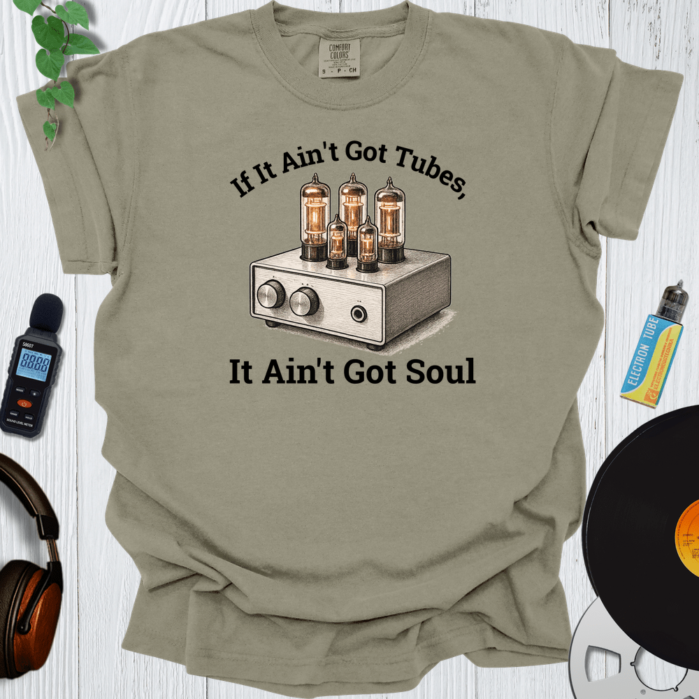 Printify T-Shirt Khaki / S If It Ain't Got Tubes-It Ain't Got Soul