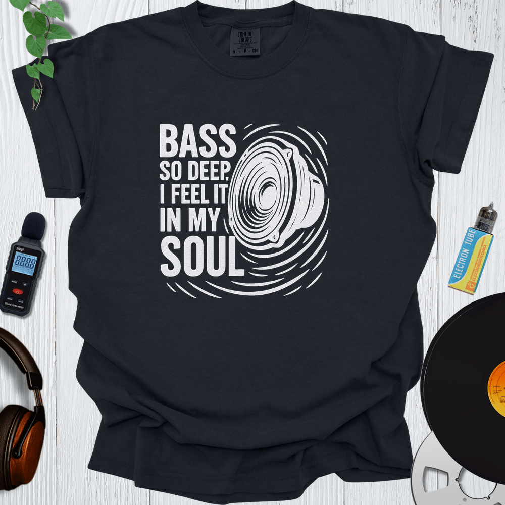 Printify T-Shirt Black / S Bass So Deep I Feel It In My Soul