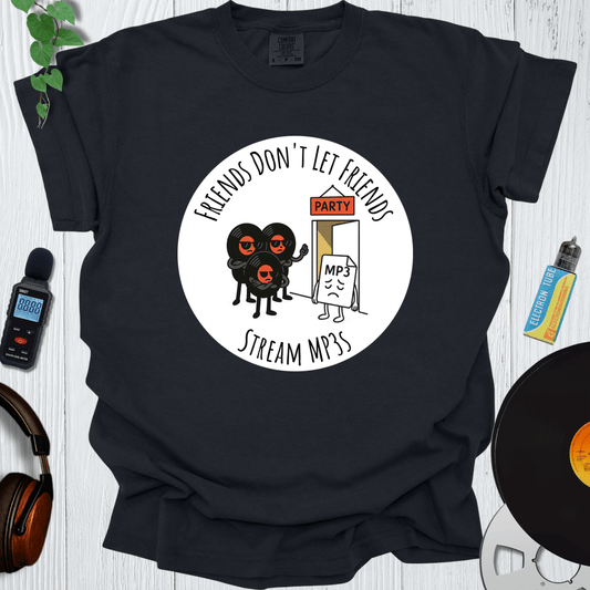 Printify T-Shirt Black / S Friends Don't Let Friends Stream MP3s