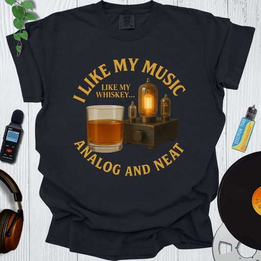 Printify T-Shirt Black / S I Like My Music Like I Like My Whiskey Analog and Neat