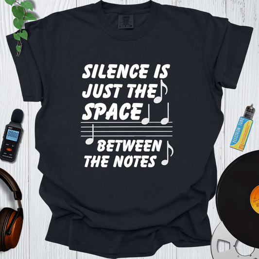 Printify T-Shirt Black / S Silence Is Just The Space Between Notes