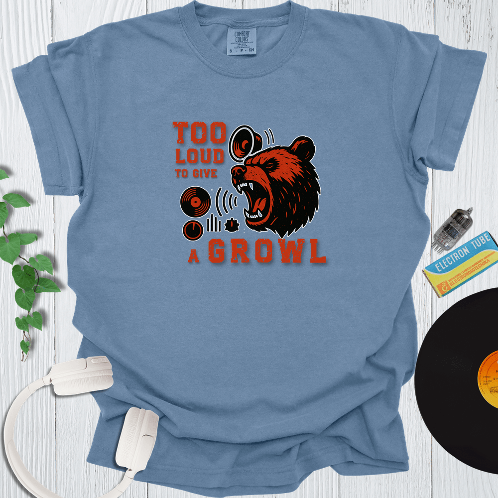 Printify T-Shirt Blue Jean / S Too Loud To Give A Growl