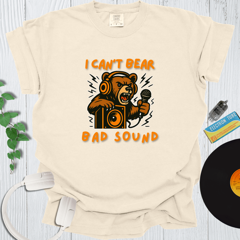 Printify T-Shirt Ivory / S I Can T Bear Bad Sound
