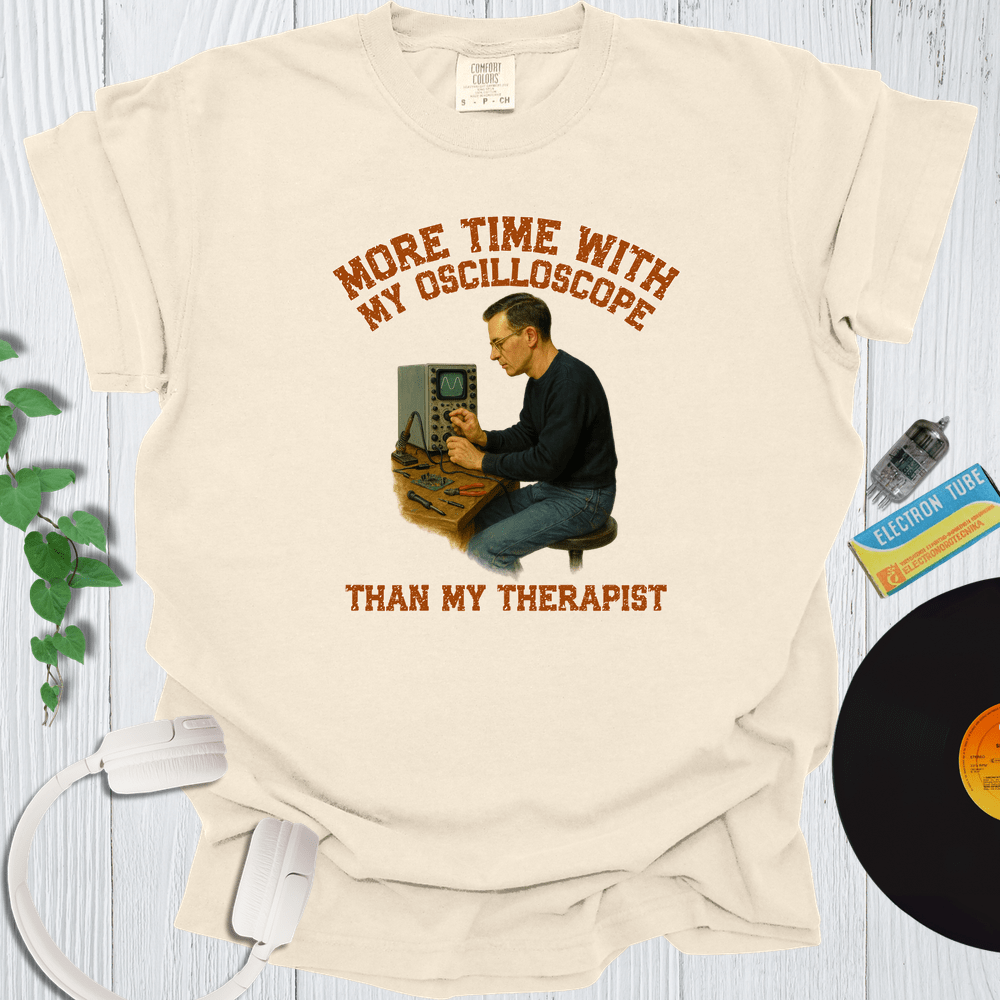 Printify T-Shirt Ivory / S More Time With My Oscilloscope Than My Therapist