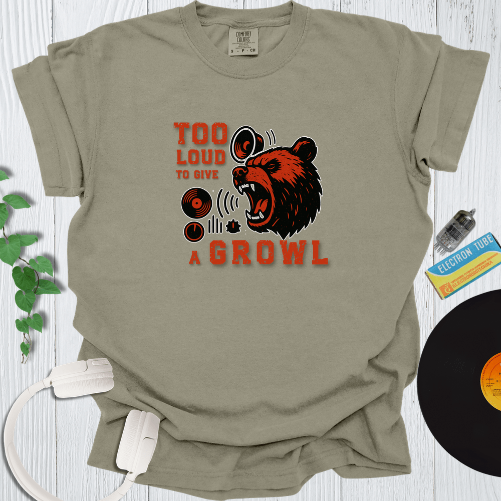 Printify T-Shirt Khaki / S Too Loud To Give A Growl