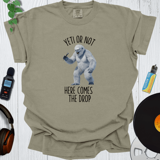 Printify T-Shirt Khaki / S Yeti or Not Here Comes The Drop