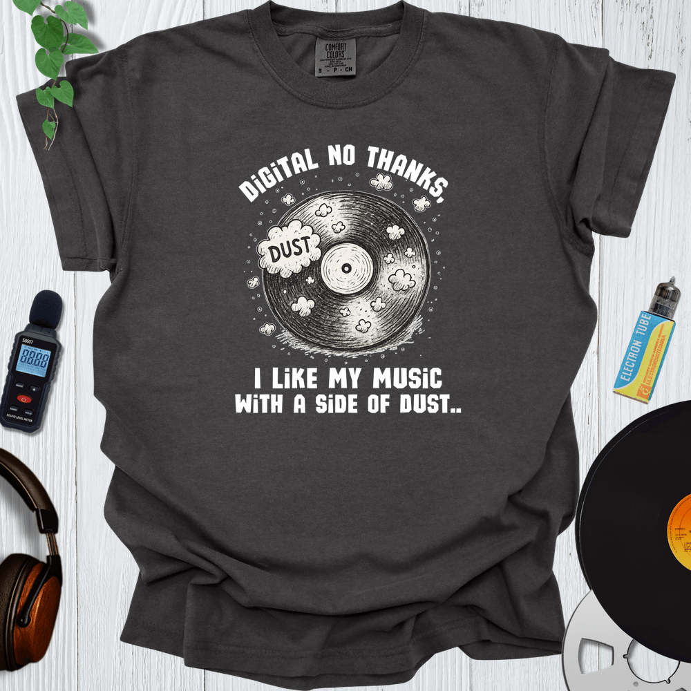 Printify T-Shirt Pepper / S Digital No Thanks I Like My Music With A Side Of Dust