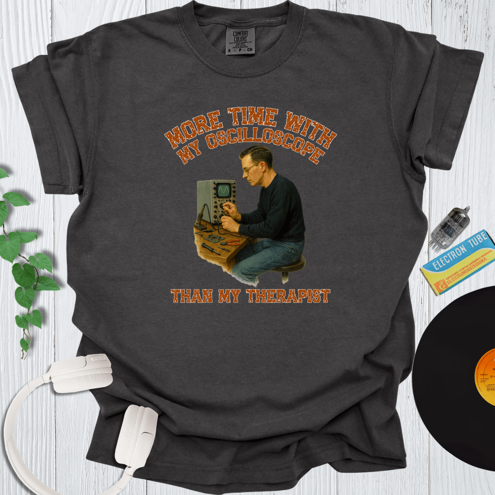 Printify T-Shirt Pepper / S More Time With My Oscilloscope Than My Therapist