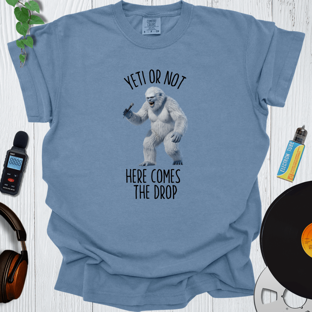 Printify T-Shirt Yeti or Not Here Comes The Drop